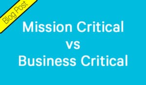 Mission critical vs business critical communications